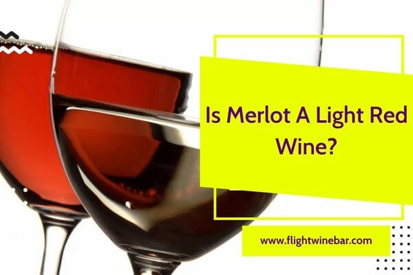 Is Merlot A Light Red Wine