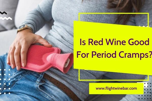 Is Red Wine Good For Period Cramps