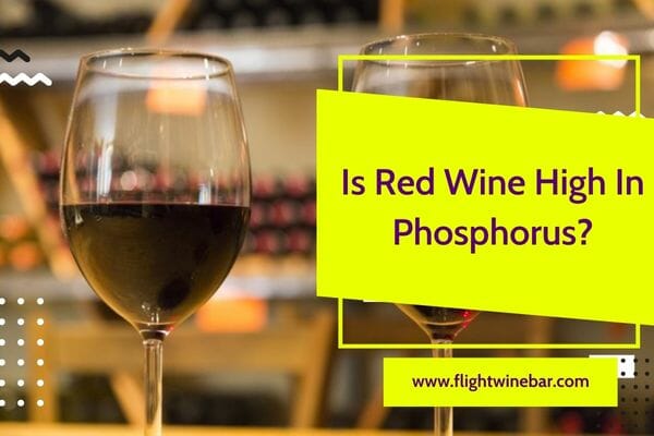 Is Red Wine High In Phosphorus
