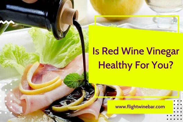Is Red Wine Vinegar Healthy For You