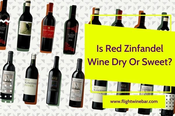 Is Red Zinfandel Wine Dry Or Sweet