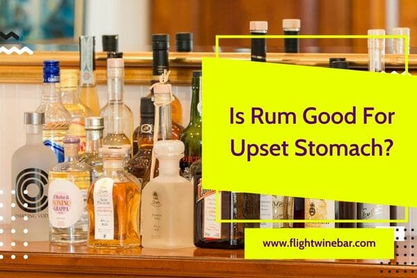 Is Rum Good For Upset Stomach