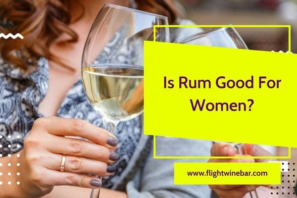 Is Rum Good For Women