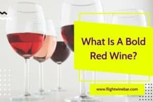 What Is A Bold Red Wine