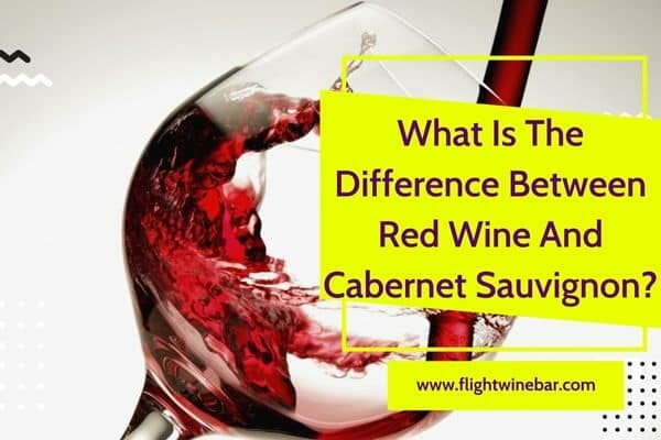 What Is The Difference Between Red Wine And Cabernet Sauvignon