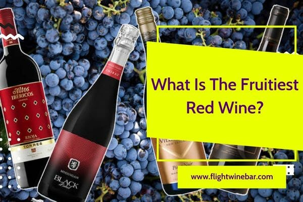 What Is The Fruitiest Red Wine