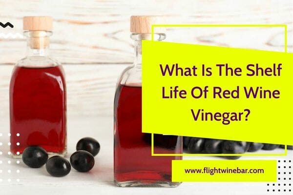What Is The Shelf Life Of Red Wine Vinegar