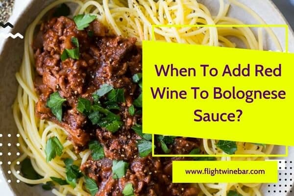 When To Add Red Wine To Bolognese Sauce