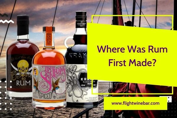 Where Was Rum First Made