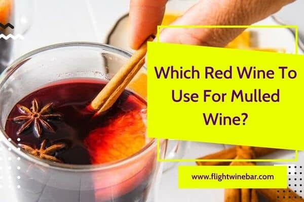 Which Red Wine To Use For Mulled Wine