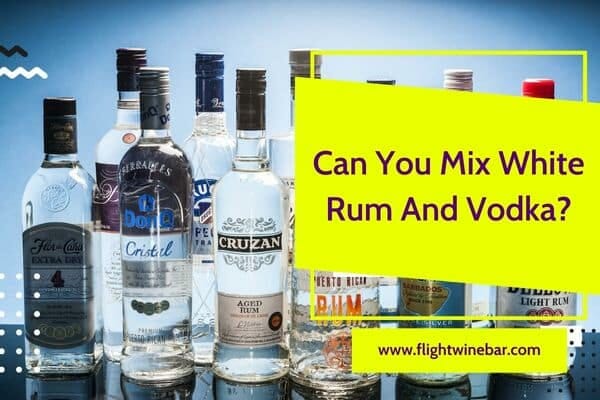 Can You Mix White Rum And Vodka