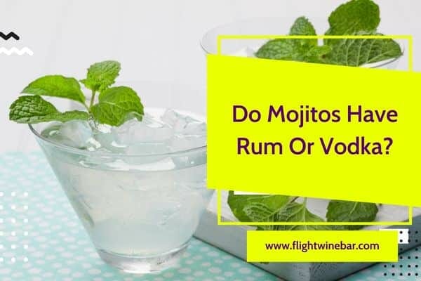 Do Mojitos Have Rum Or Vodka