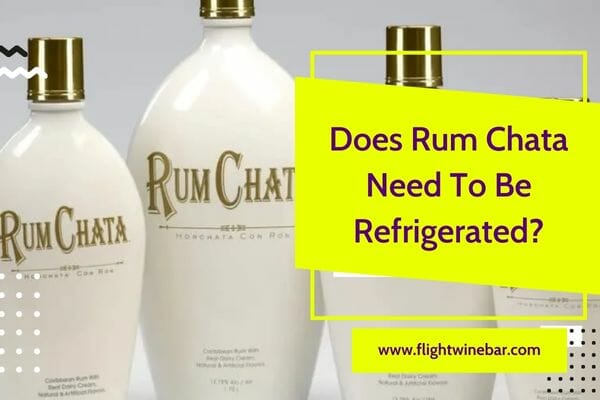 Does Rum Chata Need To Be Refrigerated
