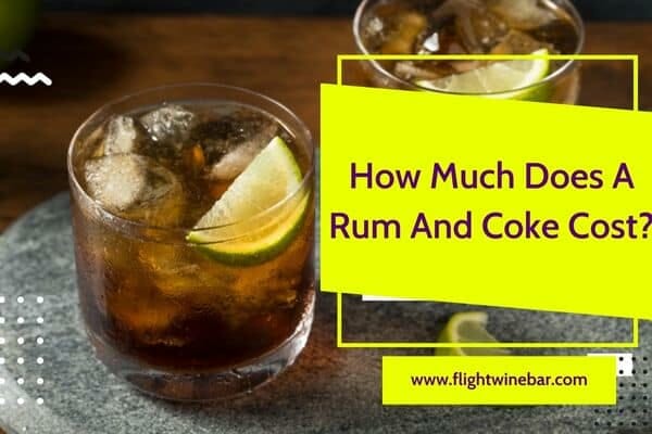 How Much Does A Rum And Coke Cost