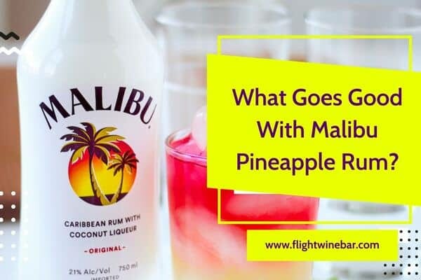 What Goes Good With Malibu Pineapple Rum 