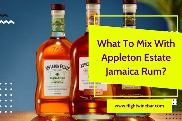 What To Mix With Appleton Estate Jamaica Rum