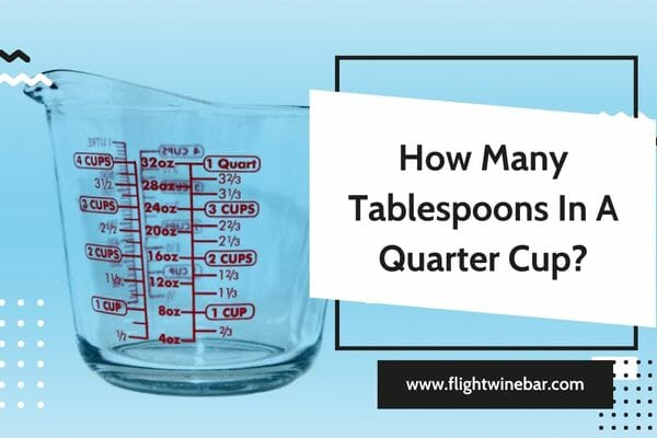 How Many Tablespoons In A Quarter Cup