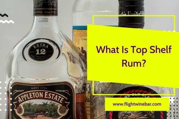 What Is Top Shelf Rum