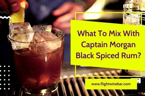 What To Mix With Captain Morgan Black Spiced Rum