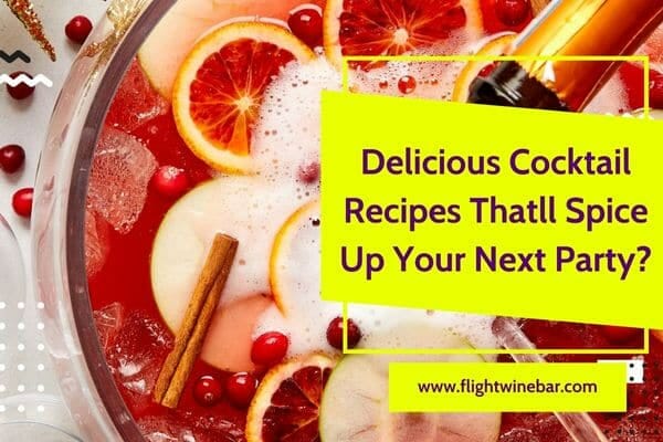 Delicious Cocktail Recipes Thatll Spice Up Your Next Party