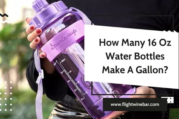 How Many 16 Oz Water Bottles Make A Gallon