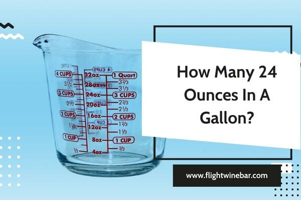How Many 24 Ounces In A Gallon