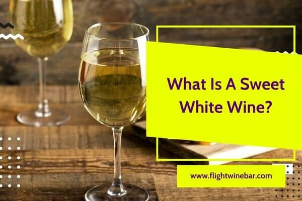 What Is A Sweet White Wine