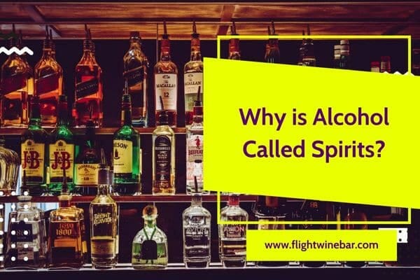 Why is Alcohol Called Spirits