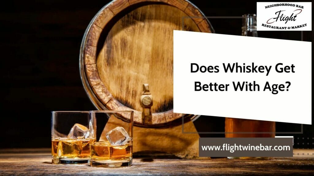 Does Whiskey Get Better With Age Does Whiskey Get Better With Age