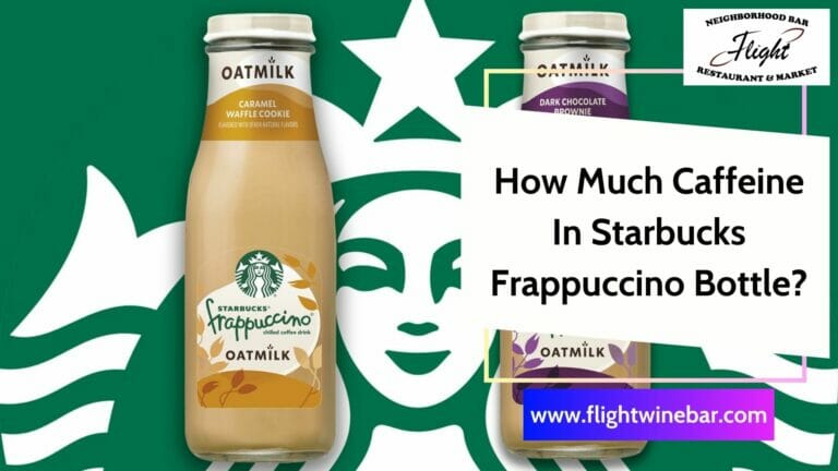 How Much Caffeine In Starbucks Frappuccino Bottle? Get The Answer - 2024